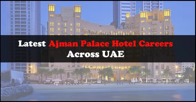 Ajman Palace Hotel Careers