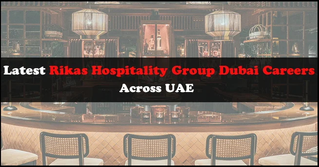 Rikas Hospitality Group Dubai Careers
